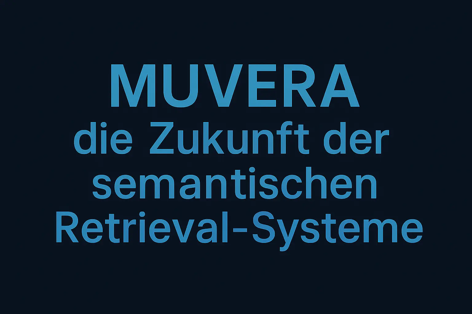 MUVERA – Multi-Vector Embedding Retrieval Architecture