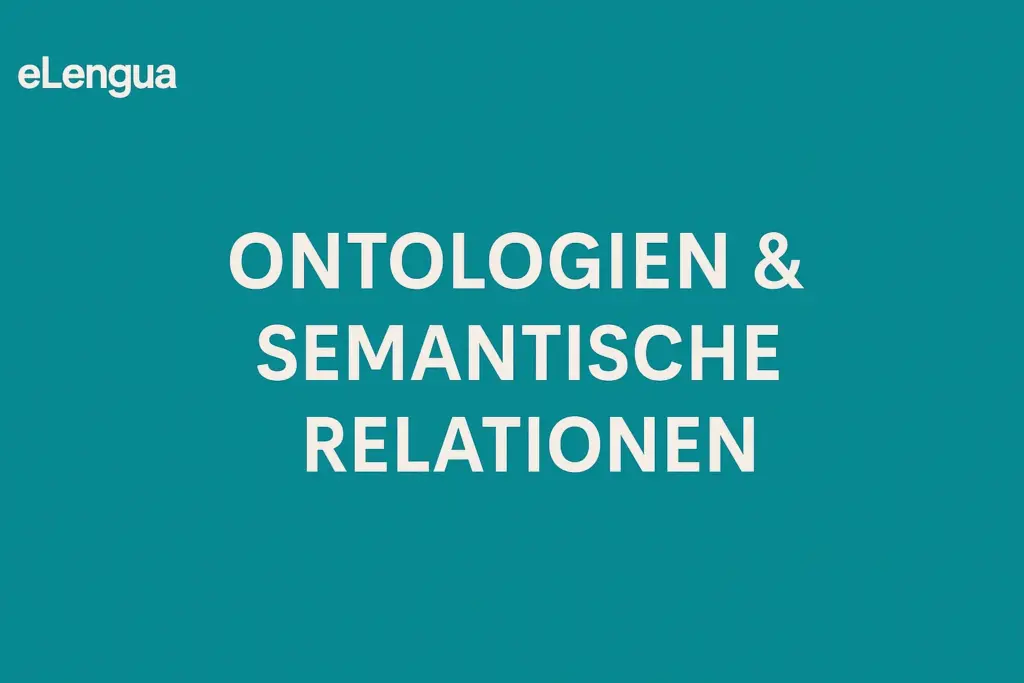 Ontologien & semantische Relationen – Grundlagen des semantischen Wissens