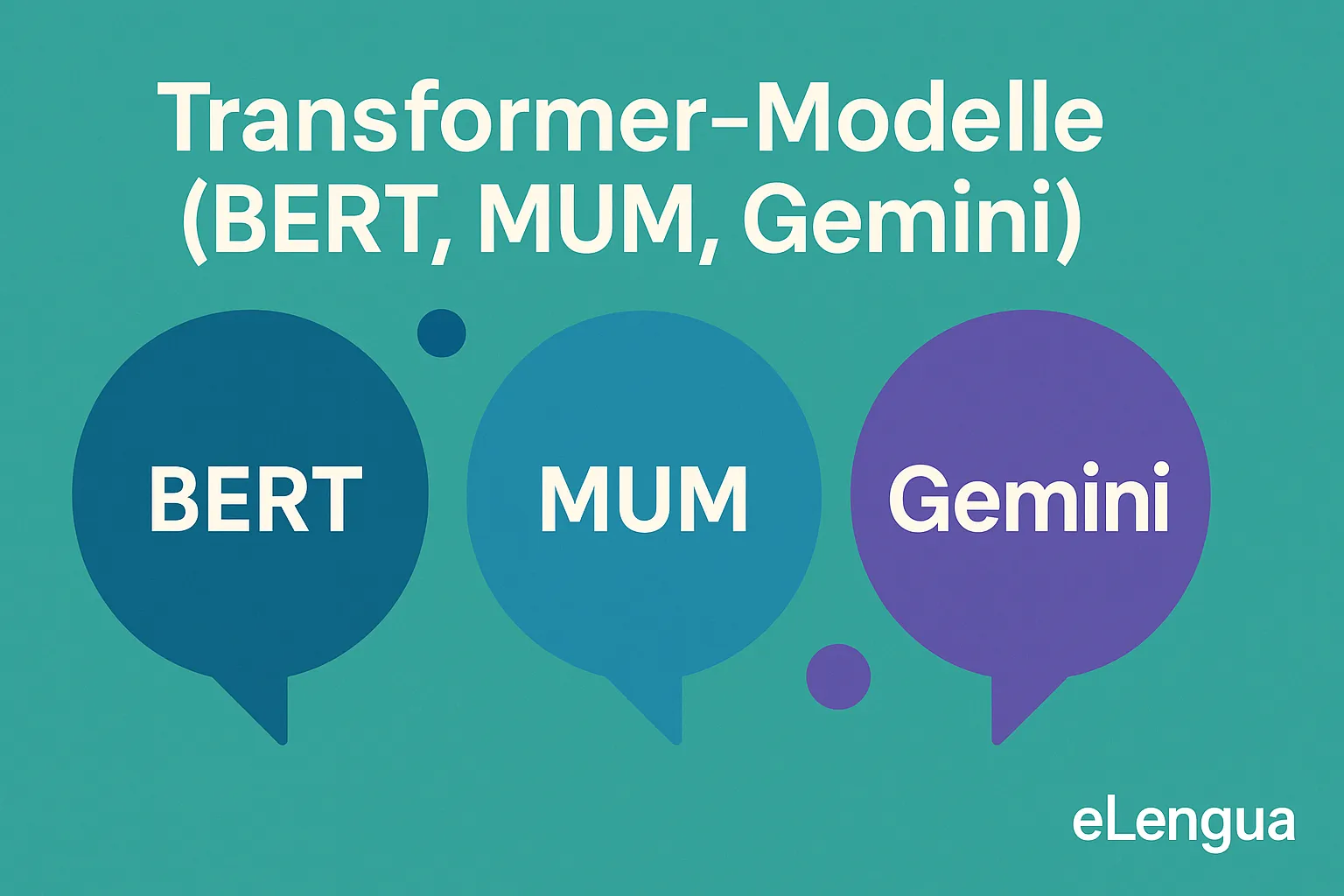 Transformer-Modelle: BERT, MUM und Gemini – Die Architektur des maschinellen Sprachverständnisses
