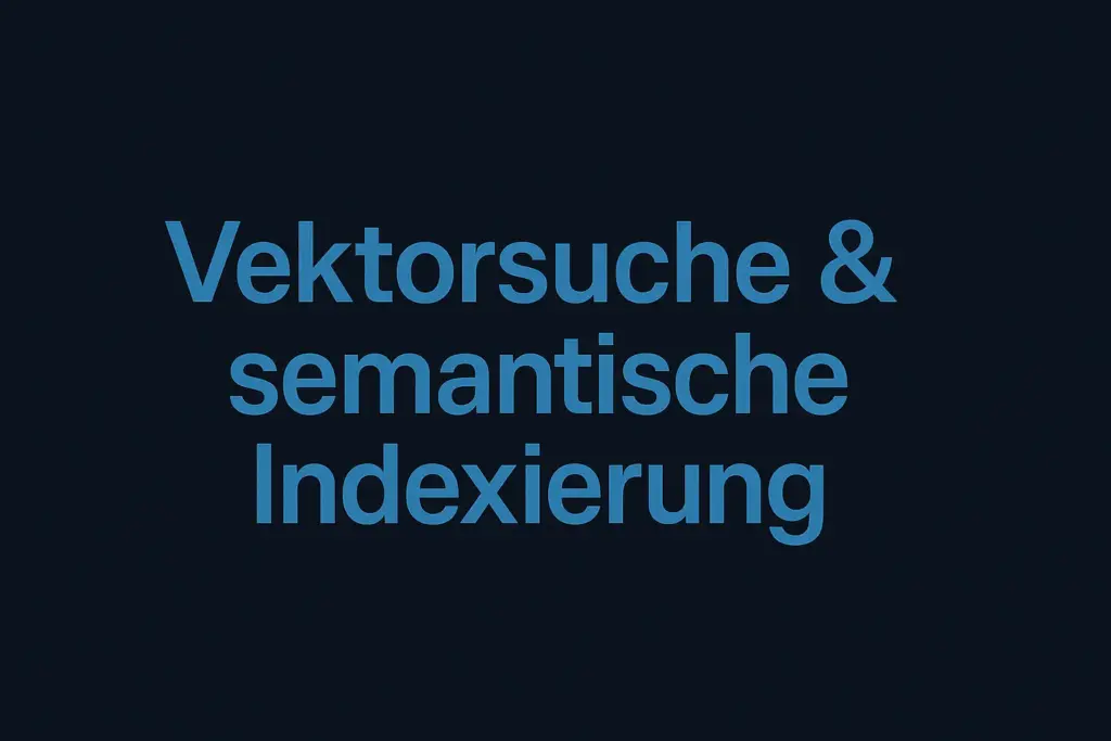 Vektorsuche & semantische Indexierung