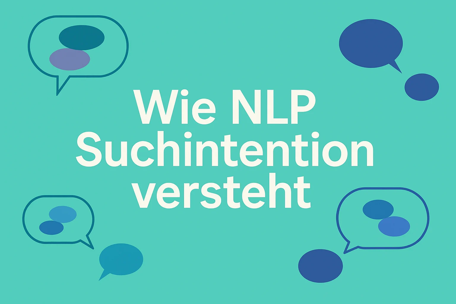 Wie NLP Suchintention versteht – Von der Anfrage zur Absicht